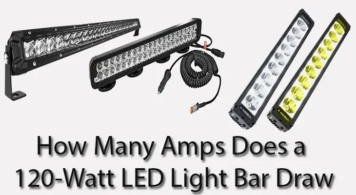 How Many Amps Does a 120-Watt LED Light Bar Draw