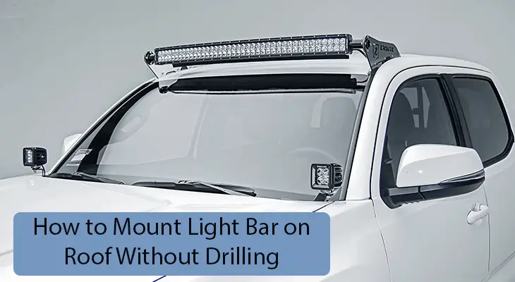 How to Mount Light Bar on Roof Without Drilling
