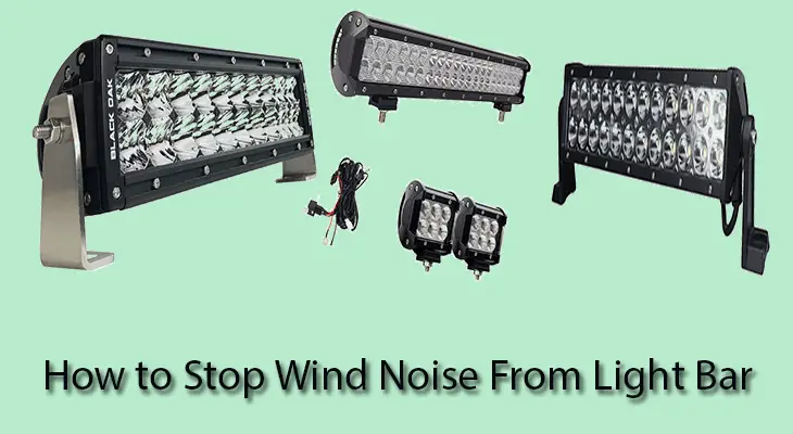 How To Stop Wind Noise from The Light Bar