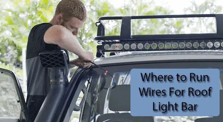 Where to Run Wires for Roof Light Bar