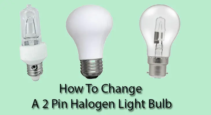 Change A 2 Pin Halogen Light Bulb, How Do You Remove A Halogen Bulb From Ceiling Fixture