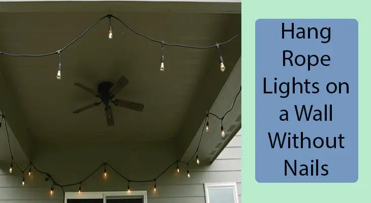 How to Hang Rope Lights on A Wall Without Nails
