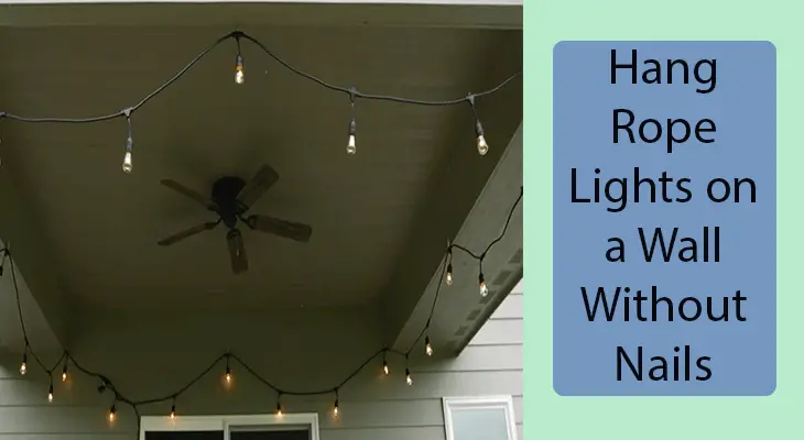 How to Hang Rope Lights on A Wall Without Nails - WebSaq