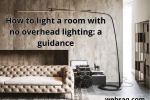 How to light a room with no overhead lighting: best guide 2023