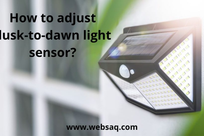 How to adjust dusk to dawn light sensor: 5 basic helpful steps